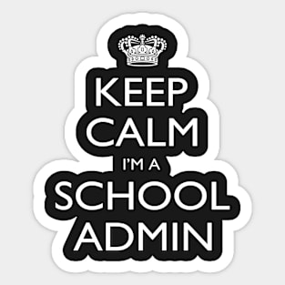 Keep Calm I’m A School Admin – T & Accessories Sticker